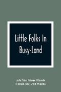 Little Folks In Busy-Land