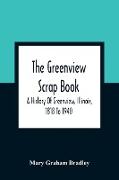 The Greenview Scrap Book, A History Of Greenview, Illinois, 1818 To 1940
