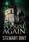 To Rise Again: Premium Hardcover Edition