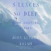 Silences So Deep: Music, Solitude, Alaska