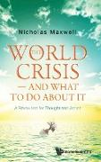 The World Crisis - And What to Do About It