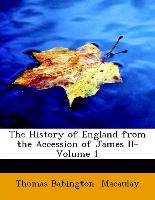 The History of England from the Accession of James II- Volume 1