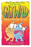 You're Making Me Six: A Graphic Novel (Catwad #6): Volume 6