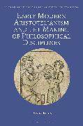 Early Modern Aristotelianism and the Making of Philosophical Disciplines