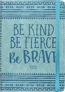 2022 Be Kind, Be Fierce, Be Brave Artisan Weekly Planner (16-Month Engagement Calendar)