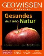 GEO Wissen Ernährung / GEO Wissen Ernährung 09/20 - Gesund aus der Natur