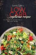 Low Carb Vegetarian Recipes: How To Cook Your Super Natural Ketogenic Recipes