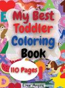 My Best Toddler Coloring Book: Amazing Coloring Books Activity for Kids, Fun with Numbers, Letters, Shapes, Animals, Fruits and Vegetables, Workbook