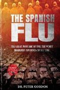 The Spanish Flu: The Great Pandemic of 1918. The Worst Deadliest Influenza of All Time