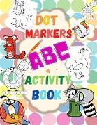 Dot Markers ABC Activity Book - Learn the Alphabet. Great Dot Art, Perfect as Marker Activity Book, Art Paint and Activity Book