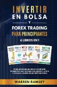 INVERTIR EN BOLSA y FOREX TRADING PARA PRINCIPIANTES 6 LIBROS EN 1 Cómo ganar dinero con los mercados financieros, day trading para ganarse la vida y dominar y dominar la inversión en criptomonedas