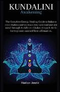 Kundalini Awakening 6 IN 1: The Complete Energy Healing Path. Balance your Chakras and Increase your Spiritual and Zen Mind through Buddhism, Chak