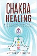 Chakra Healing: The Newest to Unlock Your Emotional Blocks With the Ancient Chakra Meditation Techniques