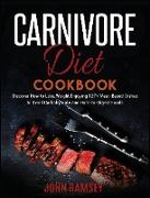 Carnivore Diet Cookbook: Discover How to Lose Weight Enjoying 127+ Meat-Based Dishes to Avoid Carbohydrate and Hard-to-Digest Foods