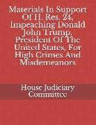 Materials In Support Of H. Res. 24, Impeaching Donald John Trump, President Of The United States, For High Crimes And Misdemeanors