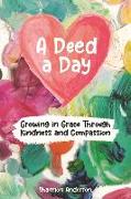 A Deed a Day: Growing in Grace Through Kindness and Compassion