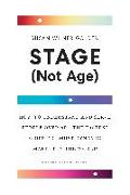 Stage (Not Age)