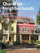 Character Neighborhoods: A Practitioners' Guide for Planning "Complete Neighborhoods" in Small Cities and Towns