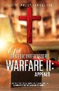 Strategic Intercessory Warfare II: Appeals: How to Effectively Approach and Appeal Cases Before the Throne of Mercy