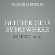 Glitter Gets Everywhere