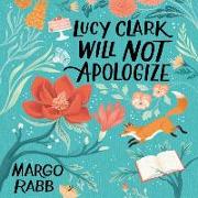 Lucy Clark Will Not Apologize