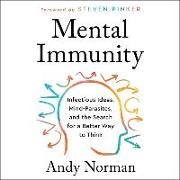 Mental Immunity: Infectious Ideas, Mind-Parasites, and the Search for a Better Way to Think