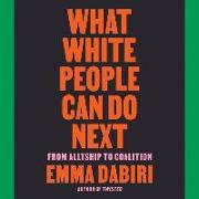 What White People Can Do Next Lib/E: From Allyship to Coalition