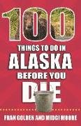 100 Things to Do in Alaska Before You Die