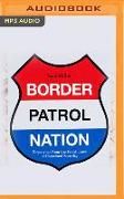 Border Patrol Nation: Dispatches from the Front Lines of Homeland Security