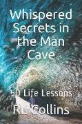 Whispered Secrets in the Man Cave: 50 Life Lessons