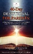 40-Day Devotional for Parents: A Parenting Doctor's Call to Fill Your Children's Lamp with Oil through Prayer and Action