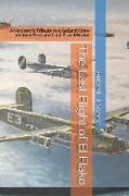 The Last Flight of El Flako: A Nephew's Tribute to a Gallant Crew on their First and Last B-24 Mission