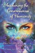 Awakening the Consciousness of Humanity: When your eyes open to see the truth