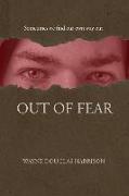 Out of Fear: Sometimes we find our own way out