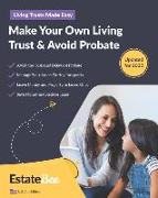 Make Your Own Living Trust & Avoid Probate: A Step-by-Step Guide to Making a Living Trust