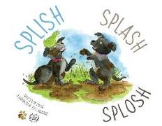 SPLISH, SPLASH, and SPLOSH