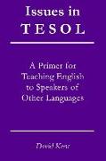 Issues in TESOL: A Primer in Teaching English to Speakers of Other Languages