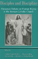 Disciples and Disciplines. European Debate on Human Rights in the Roman Catholic Church