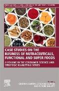 Case Studies on the Business of Nutraceuticals, Functional and Super Foods