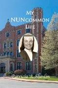My Nuncommon Life