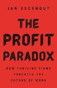 The Profit Paradox: How Thriving Firms Threaten the Future of Work