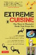 Extreme Cuisine: The Weird & Wonderful Foods That People Eat