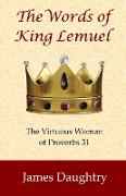 The Words of King Lemuel: The Virtuous Woman of Proverbs 31