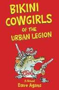 Bikini Cowgirls of the Urban Legion: A legendary comedy