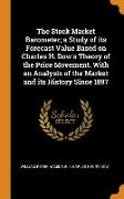 The Stock Market Barometer, a Study of its Forecast Value Based on Charles H. Dow's Theory of the Price Movement. With an Analysis of the Market and its History Since 1897