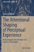 The Attentional Shaping of Perceptual Experience