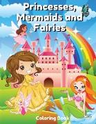 Princesses, Mermaids and Fairies Coloring Book