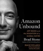 Amazon Unbound: Jeff Bezos and the Invention of a Global Empire