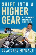 Shift Into a Higher Gear: Better Your Best and Live Life to the Fullest