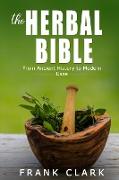 The Herbal Bible: From Ancient History to Modern Uses